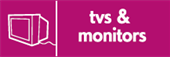 Tvs and monitors