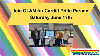 Join GLAM for Cardiff Pride Parade Saturday June 17th